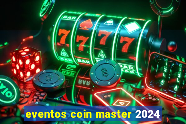 eventos coin master 2024